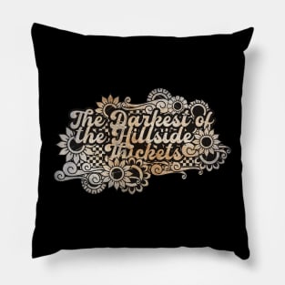 The Darkest of the Hillside Thickets Pillow