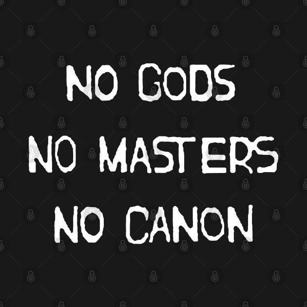 NO GODS NO MASTERS NO CANON by GenderConcepts