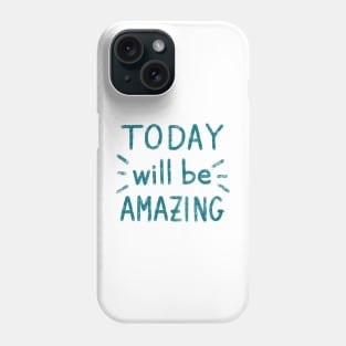 ‘Today will be amazing” motivational quote Phone Case