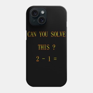 CAN YOU SOLVE THIS? Phone Case