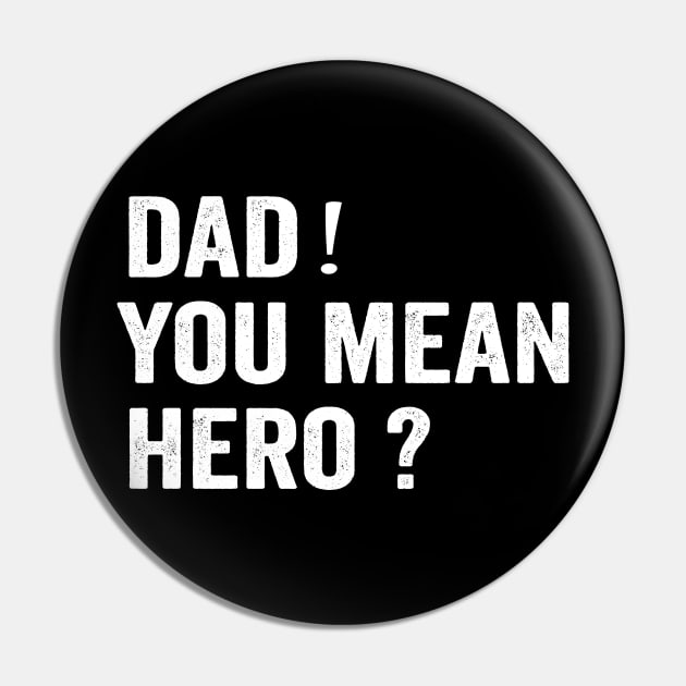 Dad! You mean hero? Funny Dad Shirt Pin by ARTA-ARTS-DESIGNS