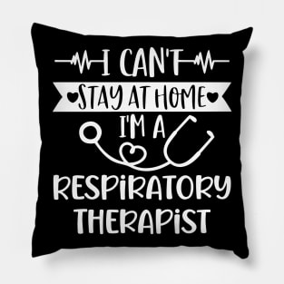 I Can't Stay At Home I'm A Respiratory Therapist 2020 Pillow