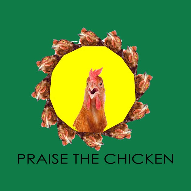 PRAISE THE CHICKEN by ilikechickendog