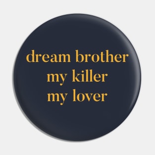 Dream Brother Placebo Simple Design Pin