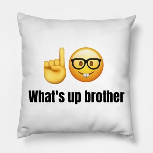 What's up brother tiktok meme viral funny nerdy design Pillow