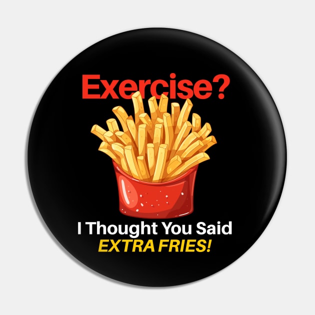 Exercise? I Thought You Said Extra Fries! Pin by Wilcox PhotoArt