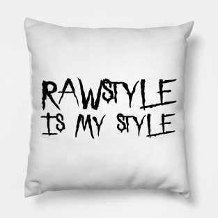 Rawstyle Is My Style! Pillow