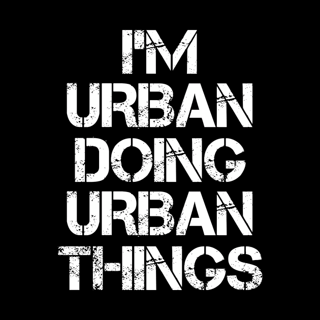 Urban Name T Shirt - Urban Doing Urban Things by Skyrick1
