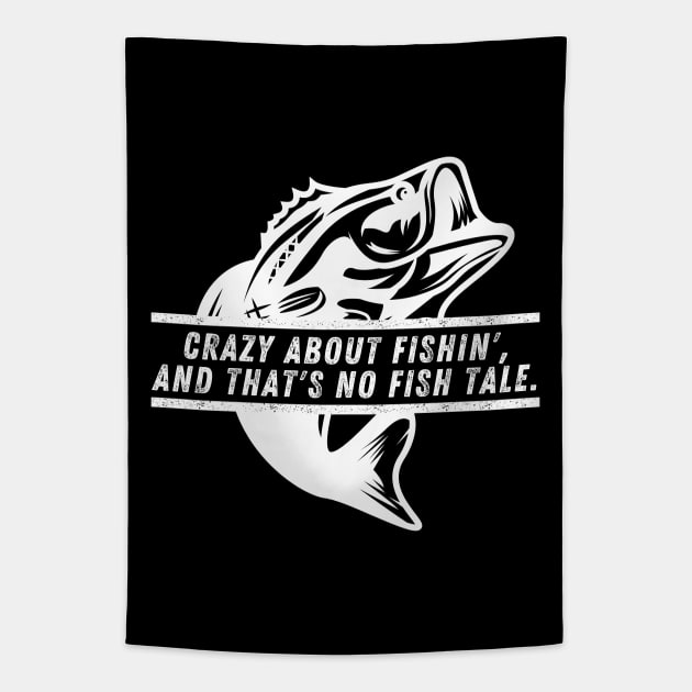 Funny Fishing Quote Crazy About Fishin' And That's No Fish Tale Vintage Tapestry by Art-Jiyuu