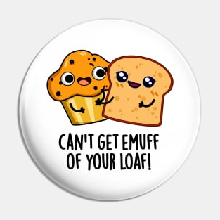 Can't Get Emuff Of Your Loaf Cute Food Pun Pin