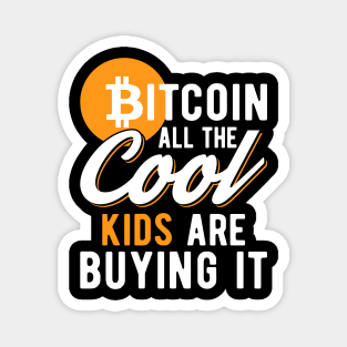 Bitcoin All The Cool Kids Are Buying It Funny Crypto Lover Cryptocurrency Gift Magnet