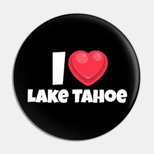 I love Lake Tahoe Pin