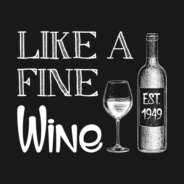 Fine Like A Wine Est 1949 70th Birthday Gift by Bensonn