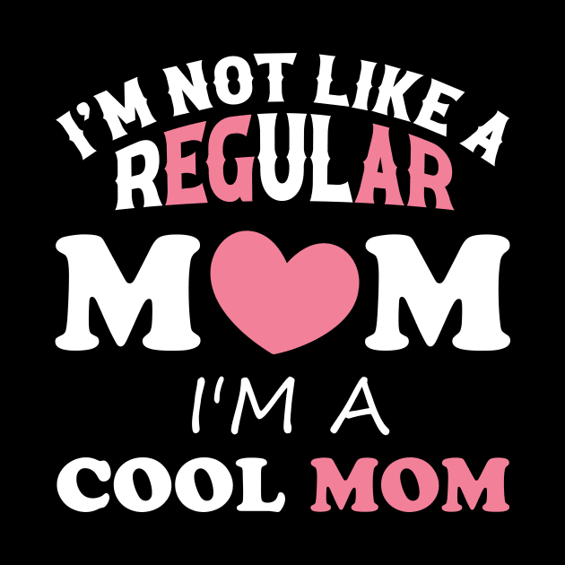 I'm Not Like A Regular Mom I'm A Cool-Mom Funny Mothers Day by Sky at night