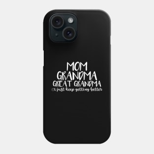 Mom Grandma Great Grandma I Keep Getting Better Mom Phone Case