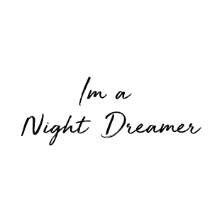 Im a night dreamer hand writing calligraphy typo minimal black and white T-Shirt