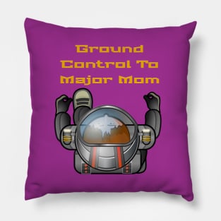 Ground Control To Major Mom, Space Mom, Woman Astronaut, boy t-shirts, Mom stickers Pillow