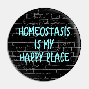 Homeostasis Is My Happy Place Pin