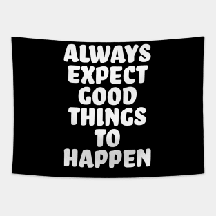 Always expect good things to happen Tapestry