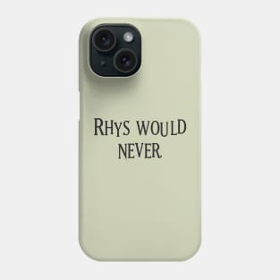 Rhys Would Never, ACOTAR Sweatshirt, Rhysand Sweater, Velaris, Night Court, High Lord, A Court of Thorns and Roses, Bat Boy Phone Case