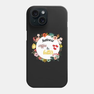 Ketosis love coffee and butter Phone Case