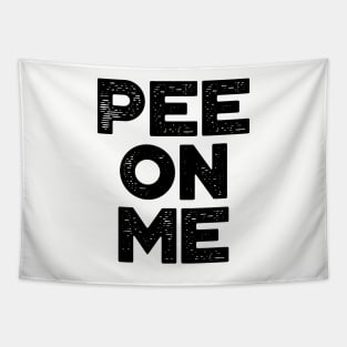 Pee On Me Funny Tapestry