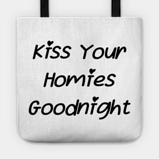 Kiss Your  Homies  Goodnight Tote