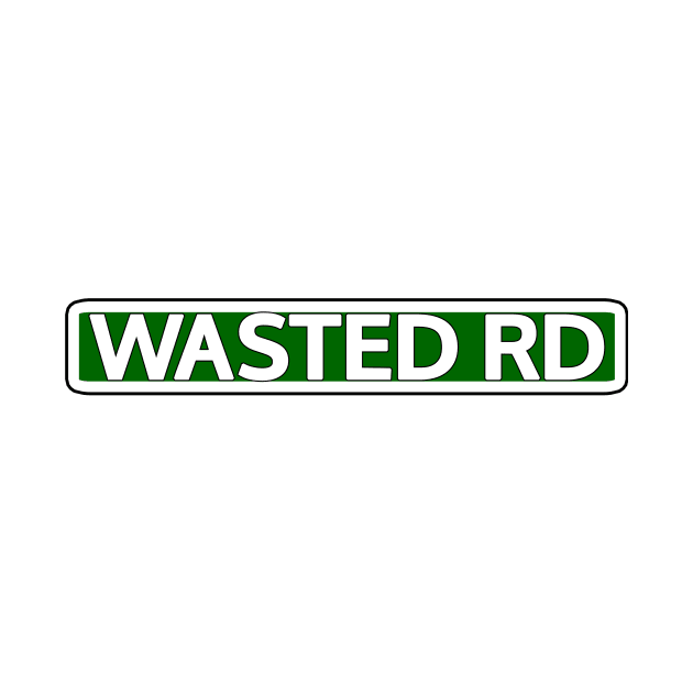 Wasted Rd Street Sign by Mookle