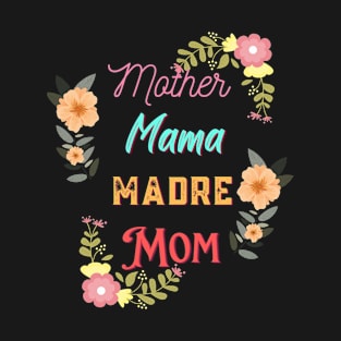 cool mothers day, Mother Mama Mommy Madre Mom Shirt, Mother's Day Gift T-Shirt