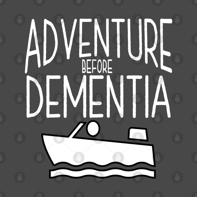 Boating - Adventure Before Dementia by Kudostees