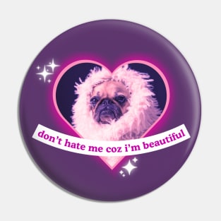 Don't Hate My Coz I'm Beautiful Pug Sassy Funny Pug Dog Design Pin