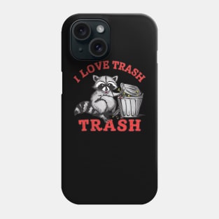 i love trash Phone Case