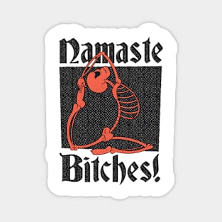 Namaste Bitches Magnet