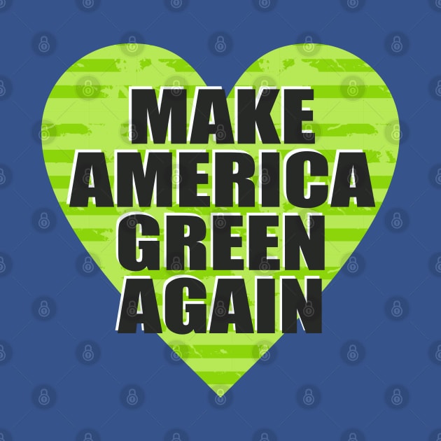 Make America Green Again by Dale Preston Design