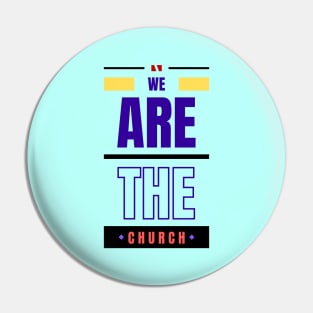 We Are The Church | Christian Typography Pin