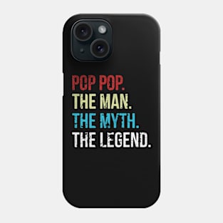 Pop Pop the man the myth the legend Phone Case