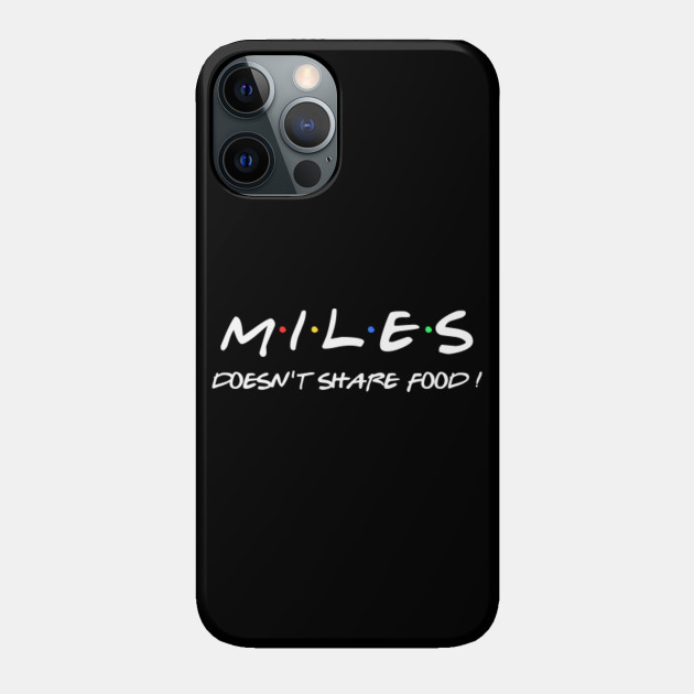 Miles doesn't share food ! - Miles - Phone Case