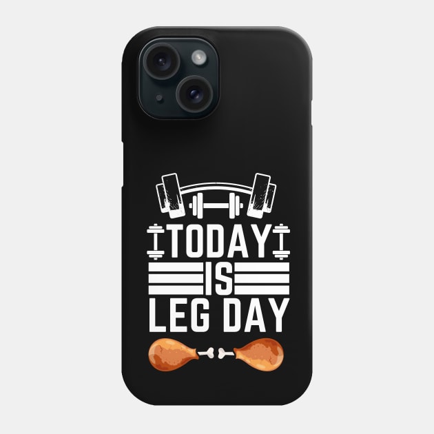 Today Is Leg Day - Thanksgiving Workout Funny Gym Phone Case by KAVA-X