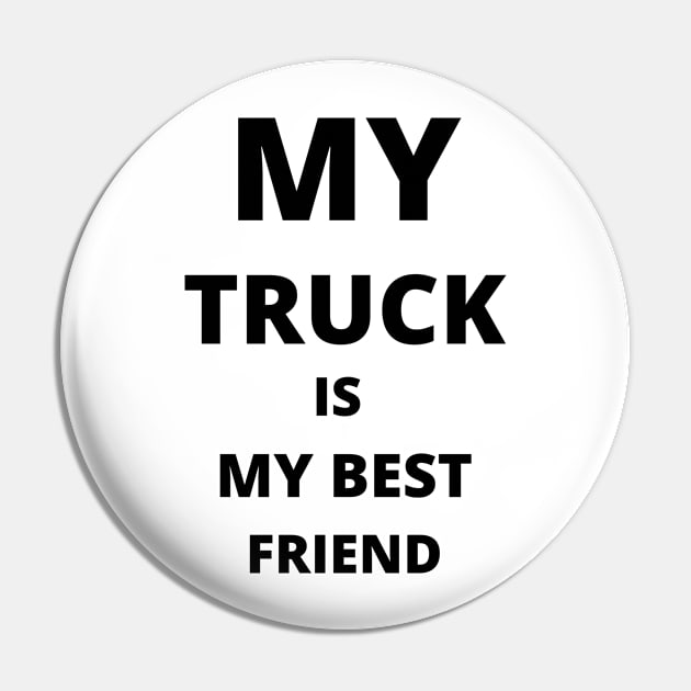 BEST FRIEND - My Truck Is My Best Friend Pin by nezar7