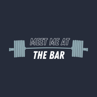 Meet me at the Bar T-Shirt