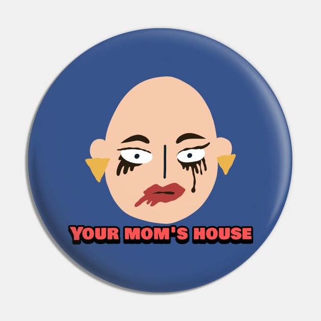 Your Mom's House Sad Mommy Pin by TeeTrendz