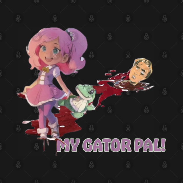 My Gator Pal! by The Illegal Goat Company