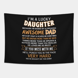 I Am A Lucky Daughter I have an awesome dad Tapestry