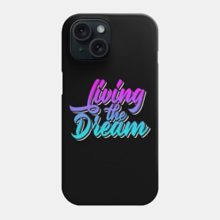 Living The Dream Phone Case