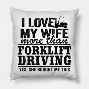 I Love My Wife Funny Forklift Operator Driver Dad Gift Husband Pillow