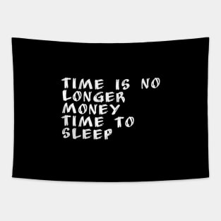 Time is no longer money Time to sleep Tapestry
