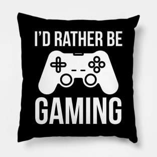 I'd Be Rather Be Gaming Pillow