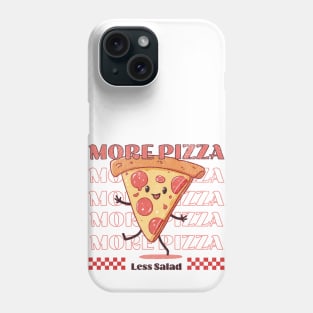 More pizza less salad - eat happy not healthy Phone Case