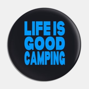 Life is good camping Pin