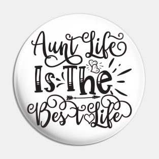 Aunt Life is the Best Life Pin